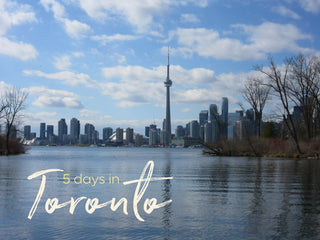 How to spend 5 days in Toronto, Canada