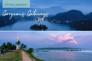 From Slovenia to Sri Lanka: Gorgeous Getaways, Chris’s edition